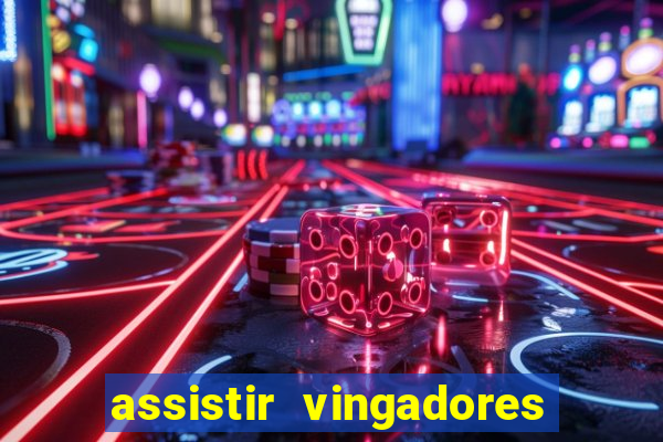 assistir vingadores ultimato filme completo dublado